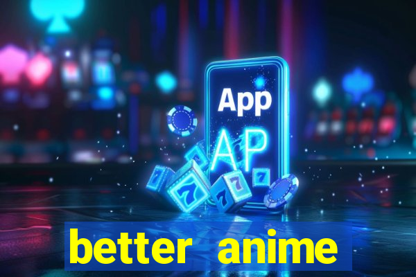 better anime download apk